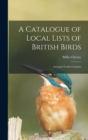 Image for A Catalogue of Local Lists of British Birds : Arranged Under Counties