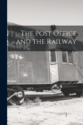 Image for The Post Office and the Railway [microform]