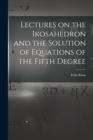 Image for Lectures on the Ikosahedron and the Solution of Equations of the Fifth Degree