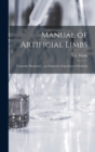 Image for Manual of Artificial Limbs : Copiously Illustrated ... an Exhaustive Exposition of Prothesis