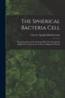 Image for The Spherical Bacteria Cell [microform] : the Constructor of the Earth and Her Life Through the Radioactive Construction of Electro-magnetic Particles