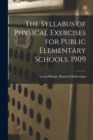 Image for The Syllabus of Physical Exercises for Public Elementary Schools, 1909