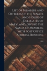 Image for List of Members and Officers of the Senate and House of Delegates of Maryland, Giving the Names of Members, With Post Office Address, Business; 1882