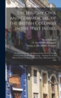 Image for The History Civil and Commercial, of the British Colonies in the West Indies. : To Which is Added, An Historical Survey of the French Colony in the Island of St. Domingo. Abridged From the History Wri