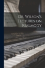 Image for Dr. Wilson&#39;s Lectures on Psalmody