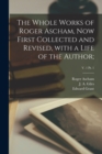 Image for The Whole Works of Roger Ascham, Now First Collected and Revised, With a Life of the Author;; v. 1 pt. 1
