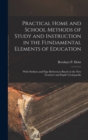 Image for Practical Home and School Methods of Study and Instruction in the Fundamental Elements of Education [microform] : With Outlines and Page References Based on the New Teachers&#39; and Pupils&#39; Cyclopaedia