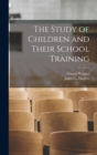 Image for The Study of Children and Their School Training [microform]