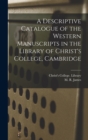 Image for A Descriptive Catalogue of the Western Manuscripts in the Library of Christ&#39;s College, Cambridge