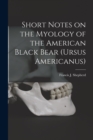 Image for Short Notes on the Myology of the American Black Bear (Ursus Americanus) [microform]