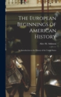 Image for The European Beginnings of American History; an Introduction to the History of the United States