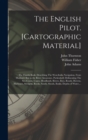 Image for The English Pilot. [cartographic Material] : The Fourth Book. Describing The West-India Navigation, From Hudson&#39;s Bay to the River Amazones. Particularly Delineating The Sea Coasts, Capes, Headlands, 