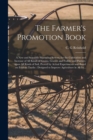 Image for The Farmer's Promotion Book [microform] : a New and Scientific Manuring System, for the Cultivation and Increase of All Kinds of Grains, Grasses and Fodder and Pasture, Upon All Kinds of Soil, Proved 