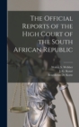 Image for The Official Reports of the High Court of the South African Republic