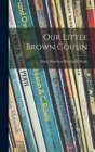 Image for Our Little Brown Cousin