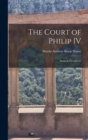 Image for The Court of Philip IV : Spain in Decadence
