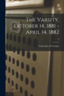 Image for The Varsity, October 14, 1881 - April 14, 1882; 2