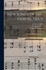 Image for New Songs of the Gospel, No. 3 : for Use in Religious Meetings