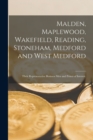 Image for Malden, Maplewood, Wakefield, Reading, Stoneham, Medford and West Medford : Their Representative Business Men and Points of Interest.