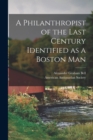Image for A Philanthropist of the Last Century Identified as a Boston Man [microform]