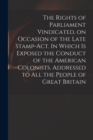 Image for The Rights of Parliament Vindicated, on Occasion of the Late Stamp-Act. In Which is Exposed the Conduct of the American Colonists. Addressed to All the People of Great Britain