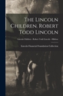 Image for The Lincoln Children. Robert Todd Lincoln; Lincoln Children - Robert Todd Lincoln - Hildene