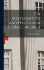 Image for On Masturbation and Hysteria in Young Children