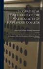 Image for Biographical Catalogue of the Matriculates of Haverford College : Together With Lists of the Members of the College Faculty and the Managers, Officers and Recipients of Honorary Degrees, 1833-1900