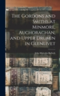Image for The Gordons and Smiths at Minmore, Auchorachan, and Upper Drumin in Glenlivet