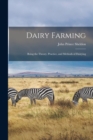 Image for Dairy Farming : Being the Theory, Practice, and Methods of Dairying