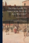 Image for &quot;Blessed Are Ye That Sow Beside All Waters!&quot;