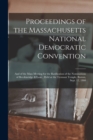 Image for Proceedings of the Massachusetts National Democratic Convention : and of the Mass Meeting for the Ratification of the Nominations of Breckinridge &amp; Lane; Held at the Tremont Temple, Boston, Sept. 12, 