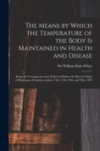Image for The Means by Which the Temperature of the Body is Maintained in Health and Disease