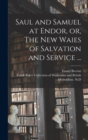 Image for Saul and Samuel at Endor, or, The New Waies of Salvation and Service ...