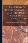 Image for The Handbook of British Columbia, and Emigrant&#39;s Guide to the Gold Fields [microform]