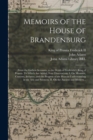 Image for Memoirs of the House of Brandenburg : From the Earliest Accounts, to the Death of Frederick I. King of Prussia. To Which Are Added, Four Dissertations. I. On Manners, Customs, Industry, and the Progre