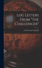 Image for Log Letters From The Challenger [microform]