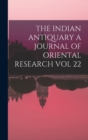 Image for The Indian Antiquary a Journal of Oriental Research Vol 22