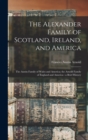 Image for The Alexander Family of Scotland, Ireland, and America; the Austin Family of Wales and America; the Arnold Family of England and America : a Brief History