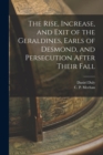 Image for The Rise, Increase, and Exit of the Geraldines, Earls of Desmond, and Persecution After Their Fall