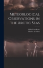 Image for Meteorlogical Observations in the Arctic Seas [microform]