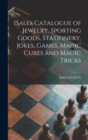 Image for [Sales Catalogue of Jewelry, Sporting Goods, Stationery, Jokes, Games, Magic Cures and Magic Tricks [microform]