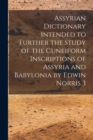 Image for Assyrian Dictionary Intended to Further the Study of the Cuneiform Inscriptions of Assyria and Babylonia by Edwin Norris 3