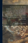 Image for Catalogue of the Choice Collection of Important Pictures by Old Masters, Modern Pictures, Drawings and Engravings of Harry Quilter