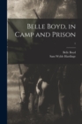 Image for Belle Boyd, in Camp and Prison; 1