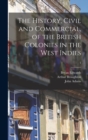 Image for The History, Civil and Commercial, of the British Colonies in the West Indies; 1