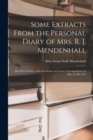 Image for Some Extracts From the Personal Diary of Mrs. R. J. Mendenhall [microform]; Also Press Notices, and Some Early and Later Correspondence to Her, by Her, Etc