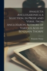 Image for Analecta Anglosaxonica a Selection, in Prose and Verse, From AngloSaxon Authors of Various Ages by Benjamin Thorpe
