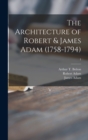 Image for The Architecture of Robert &amp; James Adam (1758-1794); 1