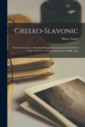 Image for Greeko-Slavonic : Ilchester Lectures on Greeko-Slavonic Literature and Its Relation to the Folk-lore of Europe During the Middle Ages
